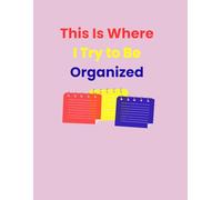 This Is Where I Try to be Organized| Funny Lined Student Notebook| Collge School Journal for Notes| Classes & Planning: Funny Lined Student ... Students|Collage|School|Work&Everyday Chaos