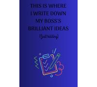 This Is Where I Write Down My Boss's Brilliant Ideas (Just Kidding): Because Eye Rolls Don`t Come With Sound Effects