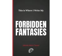 This Is Where I Write My Forbidden Fantasies (Mostly About Tacos): A Funny 100 Blank Pages Wide Ruled Notebook for Food Lovers, Taco Obsessives & ... | Hilarious Gag Gift Journal for Adults