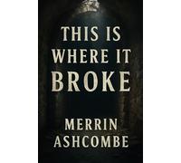 This Is Where It Broke: Memory Is a Fragile Thing. So Is Guilt.