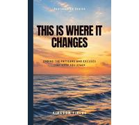 This Is Where It Changes: Ending the Patterns and Excuses That Keep You Stuck (Hope & Healing Series)