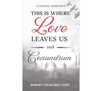 This is where love leaves us and Conundrum: A Double Narrative