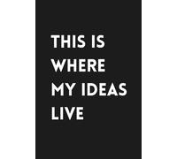 This Is Where My Ideas Live: Premium Journal with Ruled Sheets for School, Office, Creative Projects & Personal Organization | 160 White Lined Pages | 6" x 9"
