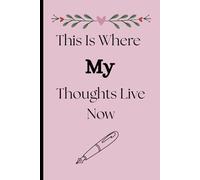 This Is Where My Thoughts Live Now: Gift notebook journal for friends and family