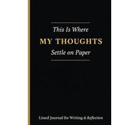 This Is Where My Thoughts Settle on Paper: Lined Journal Notebook for Writing, Reflection