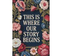 This Is Where Our Story Begins: Ruled Notebook, 110 Pages 6x9, a journal for couples to write in, original appreciation gift for newlyweds, cute for wedding anniversary, nice diary for groom and bride