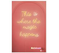 This is where the magic happens: Journal/Notebook