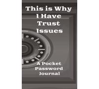 This is Why I Have Trust Issues (A Pocket Password Journal)