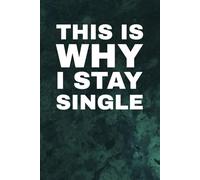 This Is Why I Stay Single: A Journal of Red Flags, Rants, and Zero Regrets