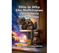This Is Why the Multiverse Can't Have Nice Things: 6 (Dystopocon Anthologies)