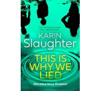 This is Why We Lied: The stunning new 2024 crime mystery suspense thriller from the No.1 Sunday Times bestselling author: Book 12 (The Will Trent Series)