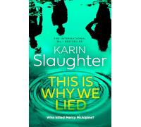 This is Why We Lied: The stunning new 2024 crime mystery suspense thriller from the No.1 Sunday Times bestselling author: Book 12 (The Will Trent Series)