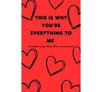 This Is Why You’re Everything to Me: A Fill in the Blank Book - 30 Reasons Why I Love You, Romantic Gift for Couples, Her and Him, Anniversary & Valentine’s Day Love Journal Keepsake