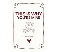 This Is Why You're Mine
