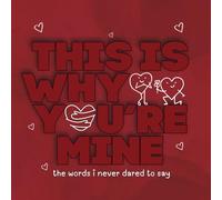 This Is Why You're Mine: The Words I Never Dared to Say: Just a Few Things I Love About You Fill in the Blank Love Gift for Couples Anniversary