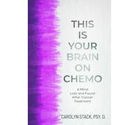 This Is Your Brain On Chemo: A Mind Lost and Found After Cancer Treatment