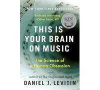 This Is Your Brain on Music: The Science of a Human Obsession
