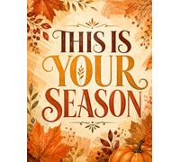 This Is Your Season- A 120-Page Ruled Journal for Reflection, Gratitude, Goals, and Positive Thoughts