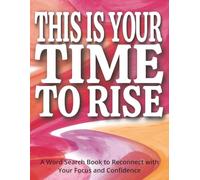 This Is Your Time to Rise - A Word Search Book to Reconnect with Your Focus and Confidence: A Thoughtful Gift for Stroke Survivors | Large Print, ... to Uplift, Engage the Mind, and Relax