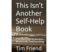 This Isn’t Another Self-Help Book: A Survival Guide for the Ones Who Already Tried Everything