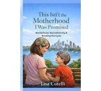 This Isn’t the Motherhood I Was Promised: Motherhood, Neurodiversity & Breaking the Cycle