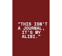 "This isn't a journal, it's my alibi."