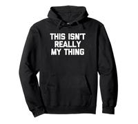 This Isn'T Really My Thing - Novedad sarcástica Divertida Sudadera con Capucha