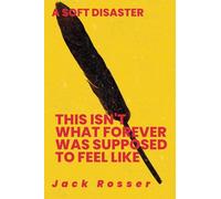 This Isn't What Forever Was Supposed To Feel Like: A Soft Disaster