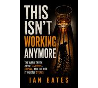 THIS ISN'T WORKING ANYMORE: The Hard Truth About Alcohol, Coping, And The Life It Quietly Steals (Alcohol: The Hard Truth)