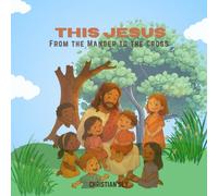 THIS JESUS: From the Manger to the Cross