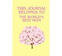 This journal belongs to the world's best mom