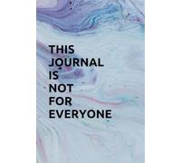 This Journal Is Not For Everyone: Humorous Funny Notebook, Organiser, Log Book & Notepad for Work