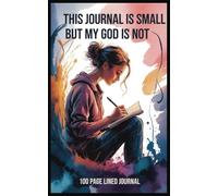 This Journal is Small but My God is Not: 100 Lined Journal: Compact Purse Sized Notebook for Prayer and Reflection