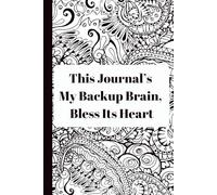 This Journal’s My Backup Brain, Bless Its Heart: Funny Gift Notebook for Friends and Family