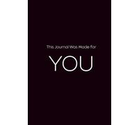 This Journal Was Made for You: 365 Guided Daily Prompts to Gain Clarity, Reduce Overwhelm, Build Self-Awareness, and Grow Without Pressure or Perfection