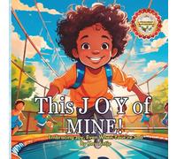 This Joy of Mine!: Embracing Joy, Even When Your're Sad By Kay Antjé (The Garden of God's Gifts: Fruitful Living Stories)