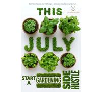 This July, Start a Gardening Side-Hustle