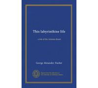 This labyrinthine life: a tale of the Arizona desert