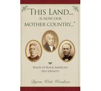 "This Land . . . is now our Mother Country . . .": Roots of Black American Self-Identity