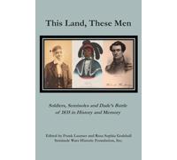 This Land, These Men: Soldiers, Seminoles and Dade’s Battle of 1835 in History and Memory