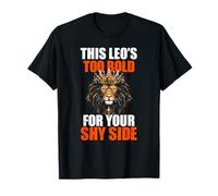 This Leo's Too Bold FOR Your Shy Side Camiseta