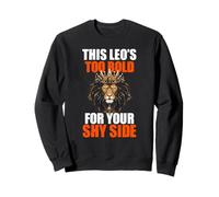 This Leo's Too Bold FOR Your Shy Side Sudadera