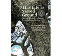 This Life as Sacred Ground: A book of images for collage art