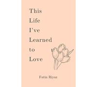 This Life I’ve Learned to Love: Poems (Love Yourself Series)