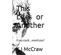 This Life or Another: If you could....would you?