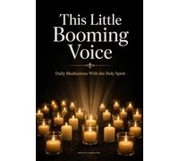 This Little Booming Voice: Meditations With The Holy Spirit