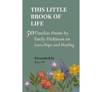 This Little Brook of Life: 50 Timeless Poems by Emily Dickinson on Love, Hope and Healing
