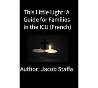 This Little Light: A Guide for Families in the ICU (English)