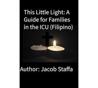 This Little Light: A Guide for Families in the ICU (Filipino): 2