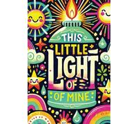 This Little Light Of Mine: Let Your Light Shine